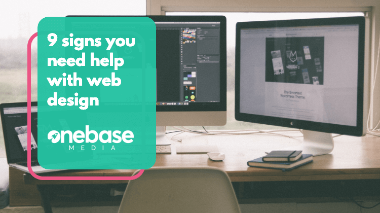 9 Signs You Need Help With Web Design