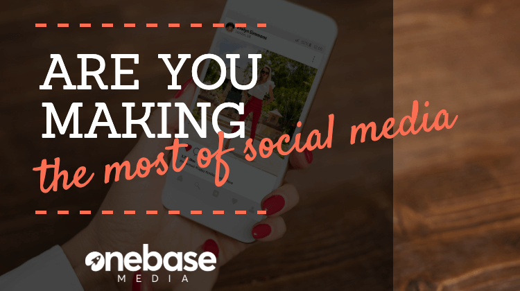 Are You Making The Most Of Social Media For Your Business?