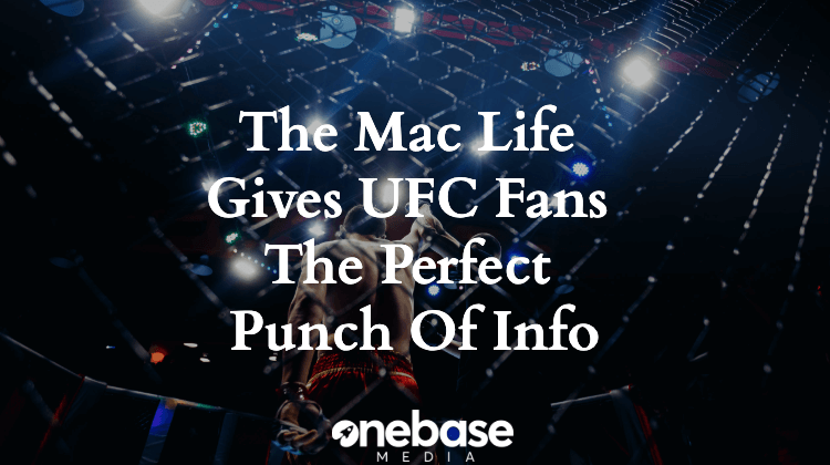 The Mac Life Gives UFC Fans The Perfect Punch Of Info