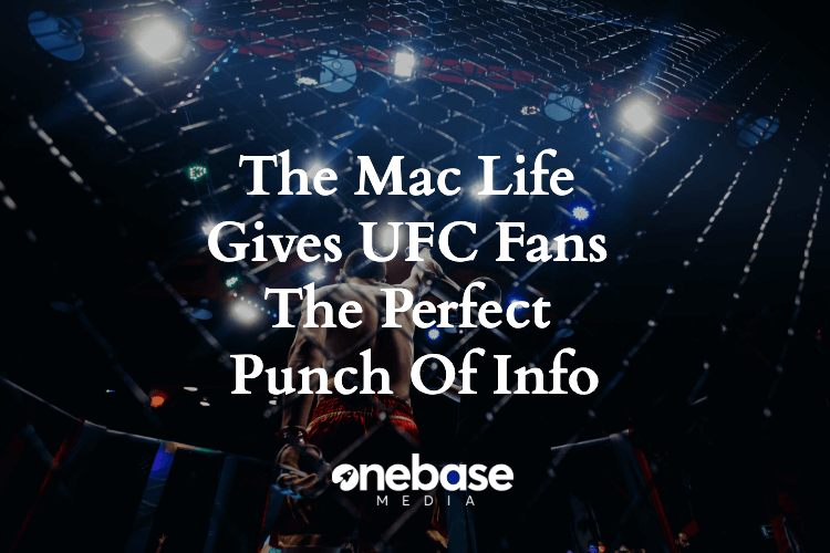 The Mac Life Gives UFC Fans The Perfect Punch Of Info
