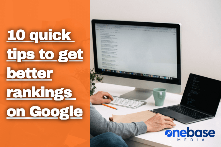 10 Quick Tips To Get Better Rankings On Google