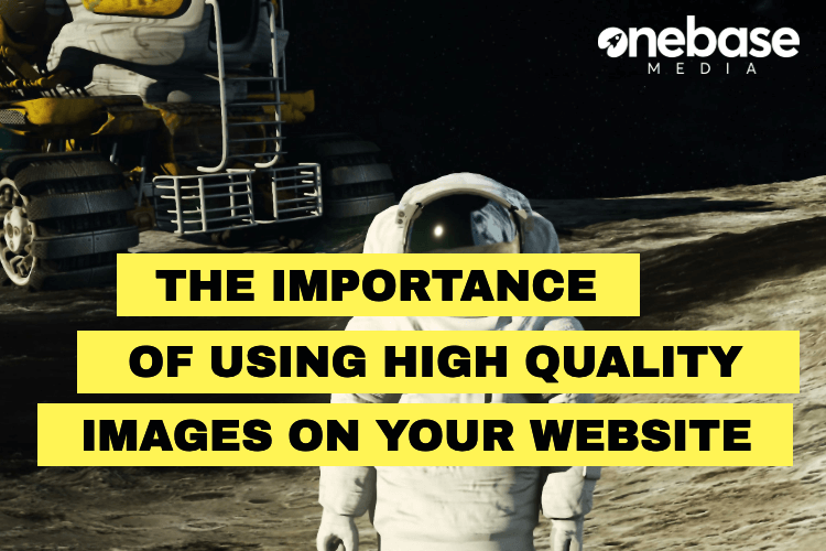 The Importance of Using High Quality Images on Your Website