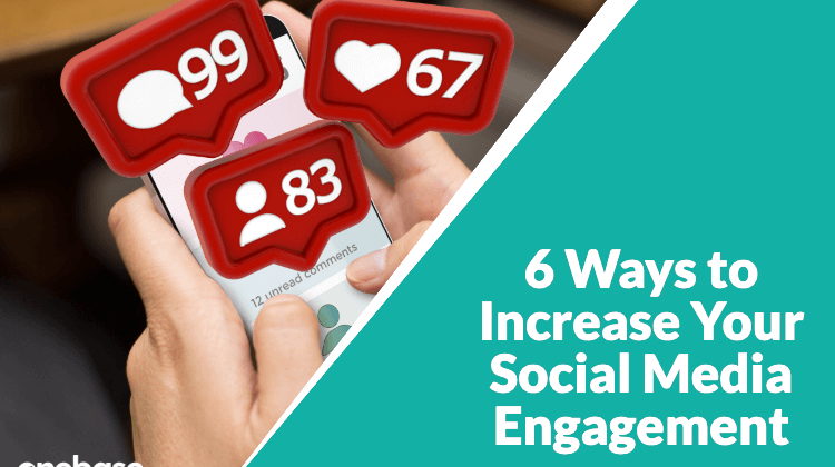 6 Ways to Increase Your Social Media Engagement