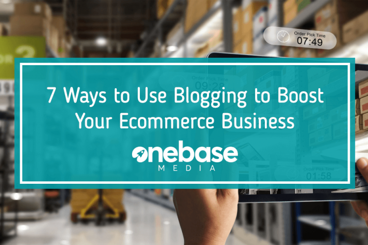 7 Ways to Use Blogging to Boost Your Ecommerce Business