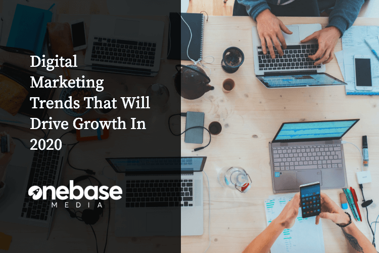 Digital marketing trends that will drive growth in 2020