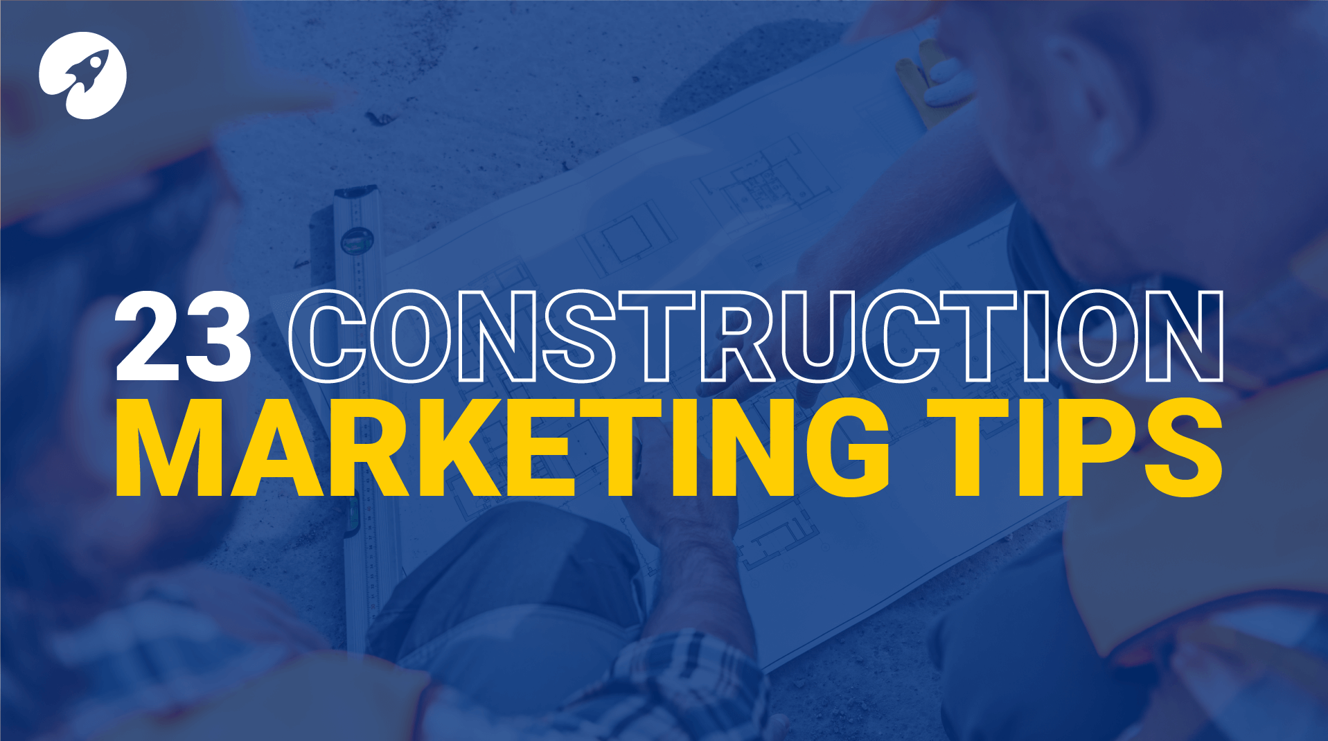 23 construction marketing tips