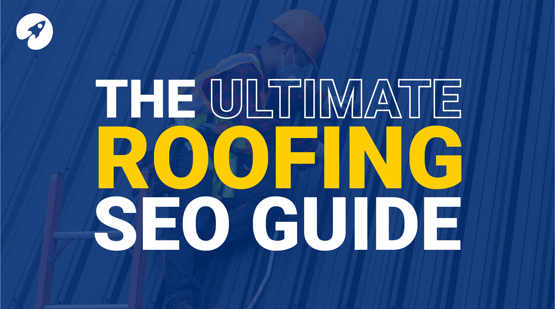 Roofing SEO, the ultimate guide