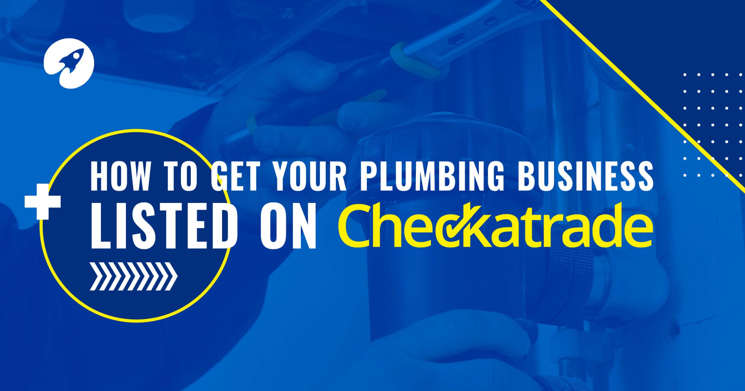 How to get your plumbing business listed on Checkatrade