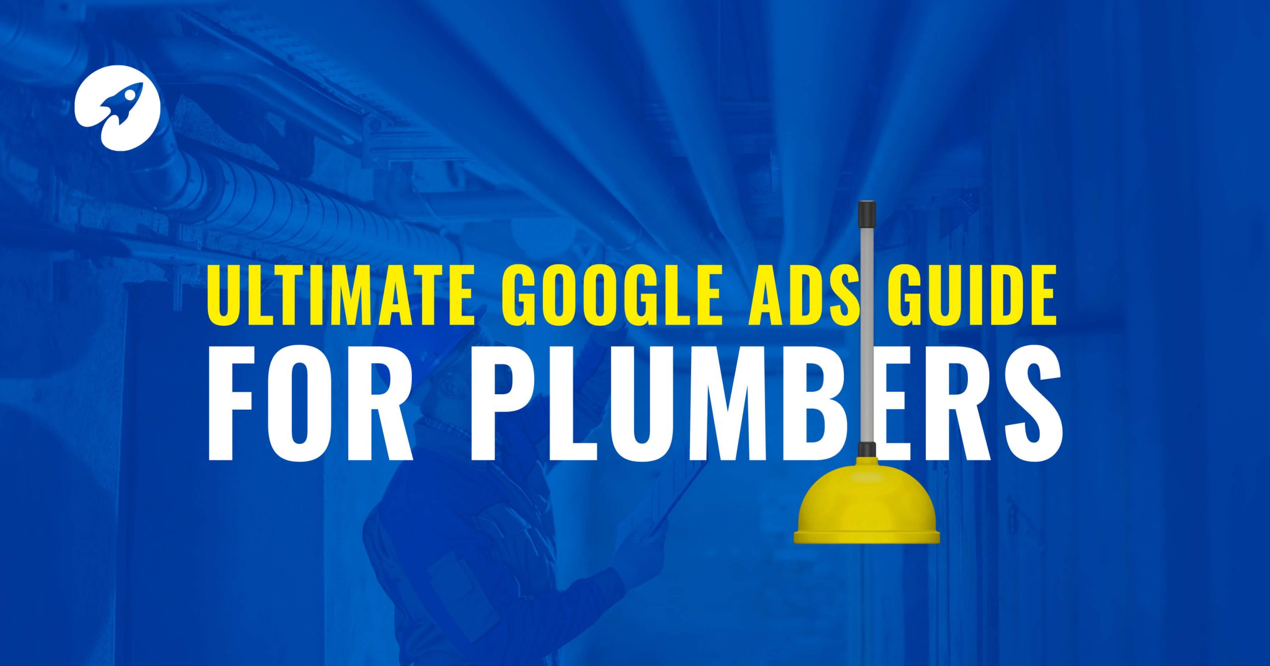 Google Ads for plumbers | 2023 Ultimate guide