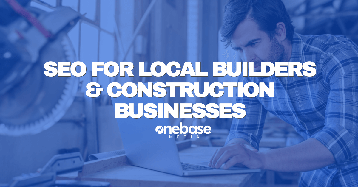 SEO For Local Builders & Construction Businesses