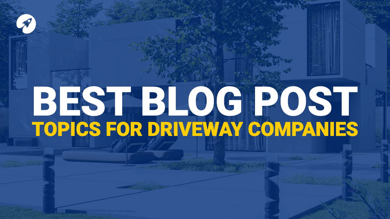 Blog post topics for driveway companies