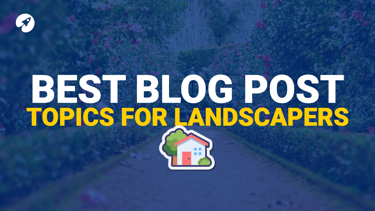Blog post topic ideas for landscapers