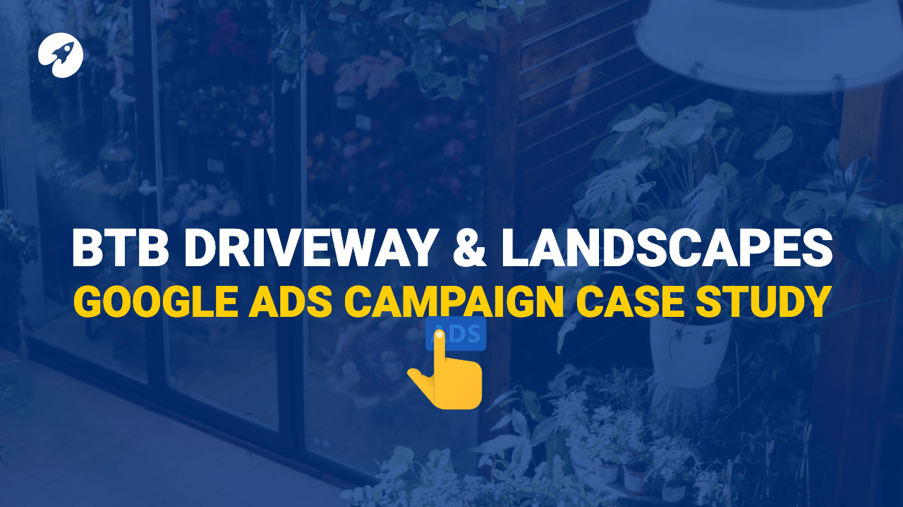 BTB Driveways & Landscapes Google Ad campaign case study