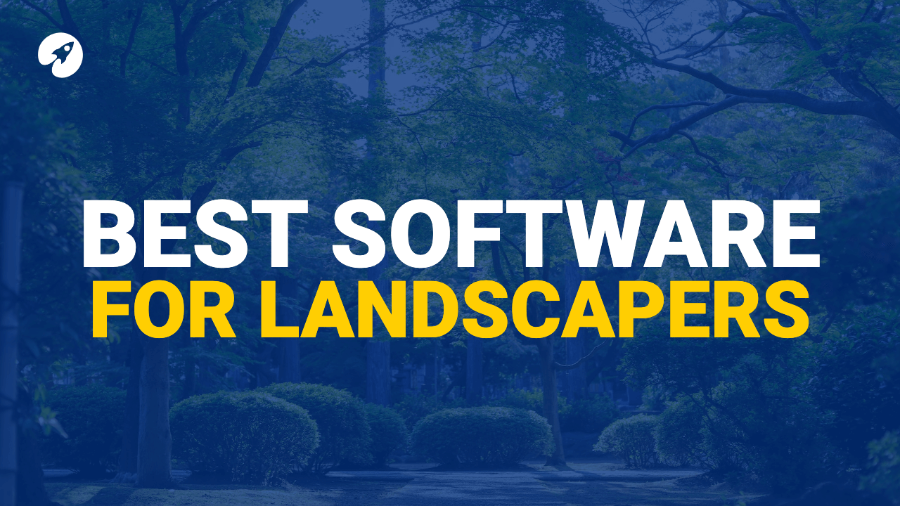 Running a landscaping business? This is the software you need to be using in 2023