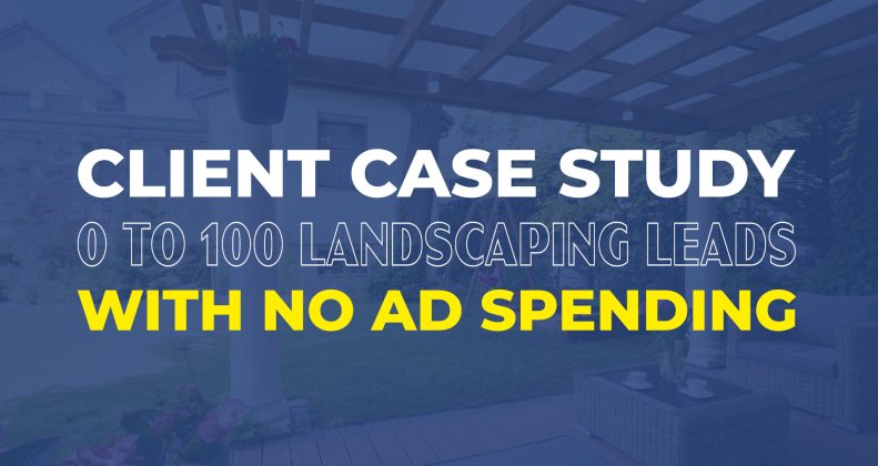 case study of landscaping leads with no ad spend