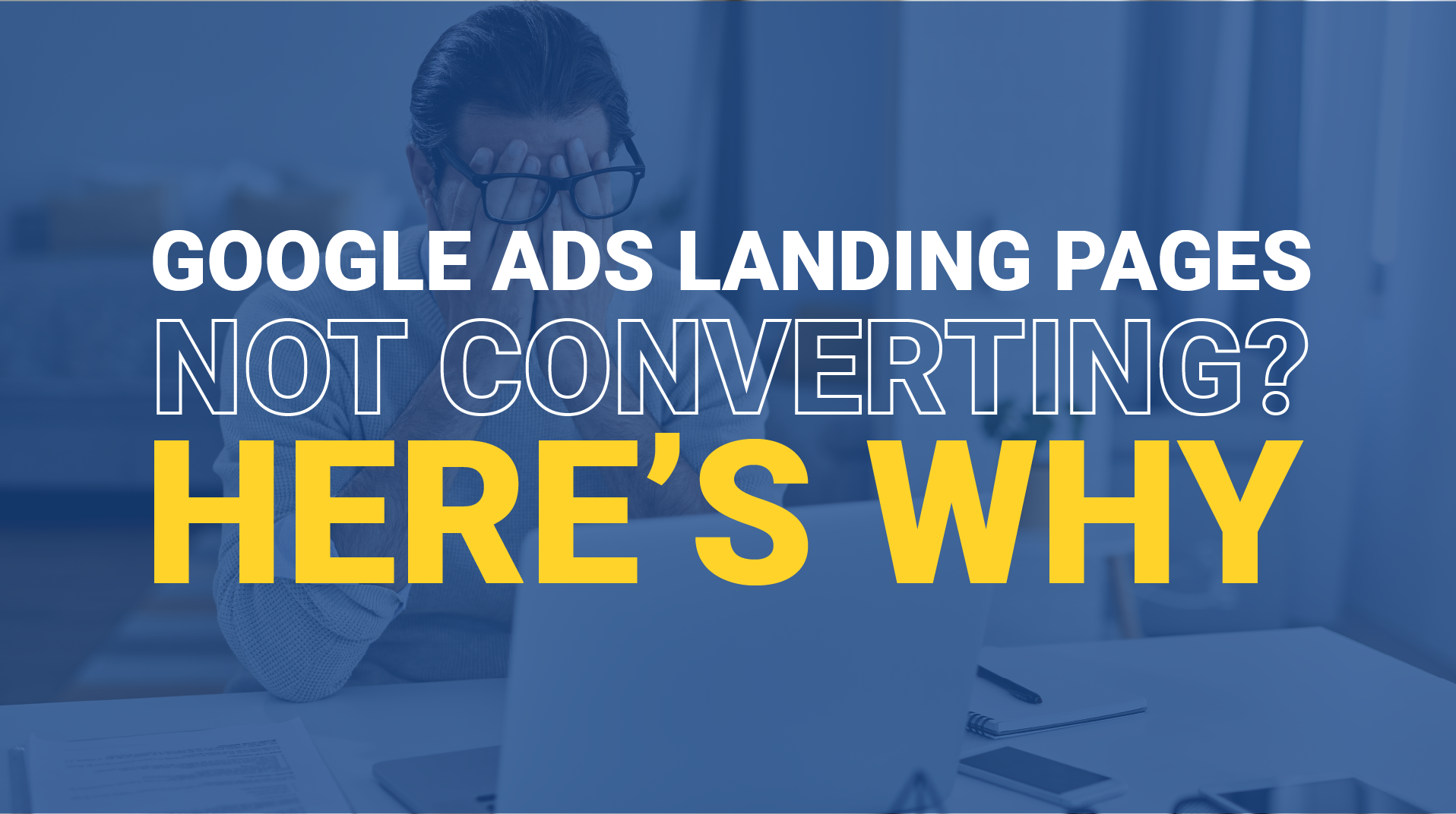 Google Ads landing page not converting?