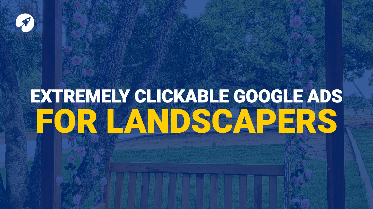 Extremely clickable Google Ads for garden landscapers