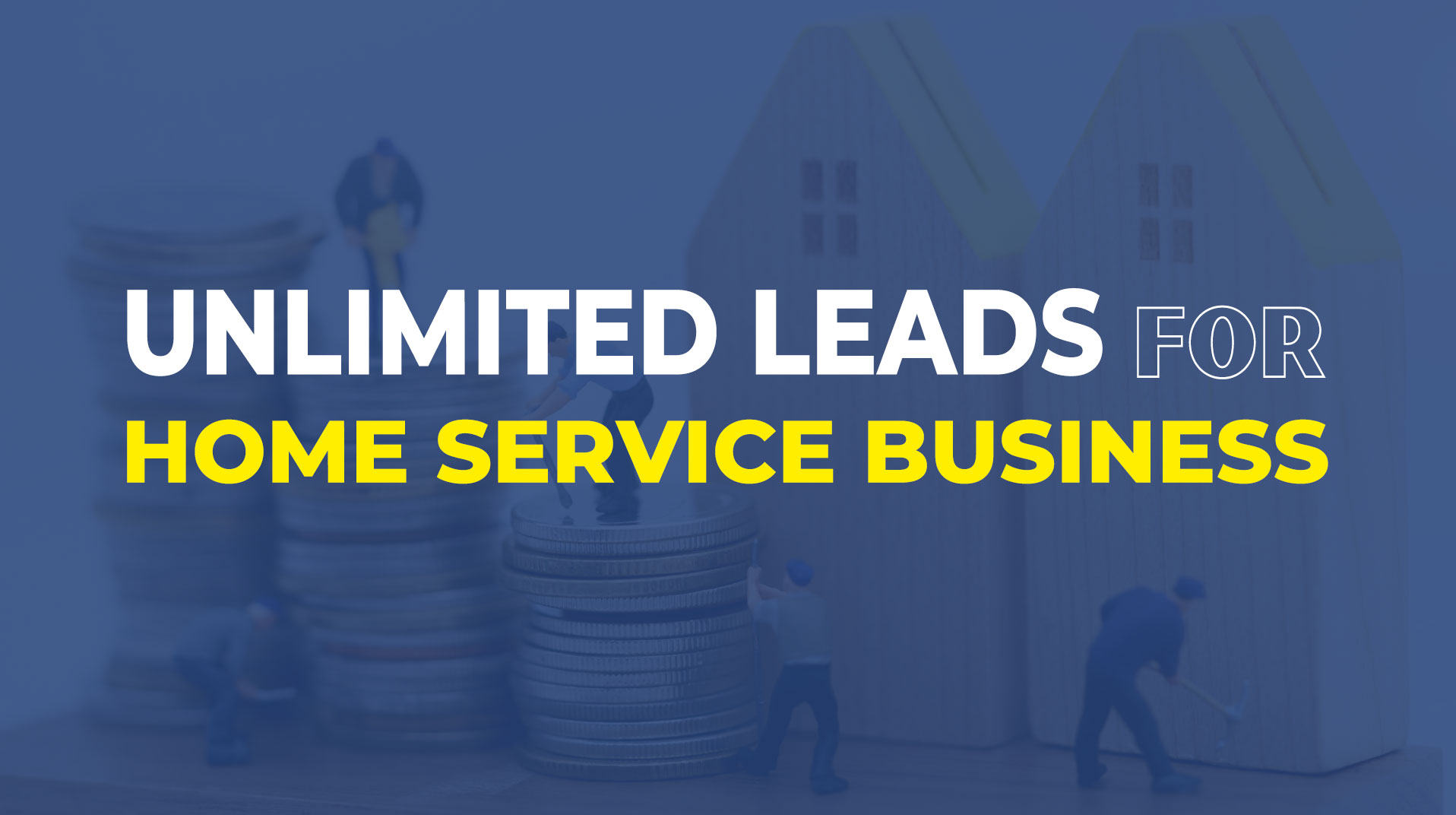 Unlimited Leads for Your Home Service Business