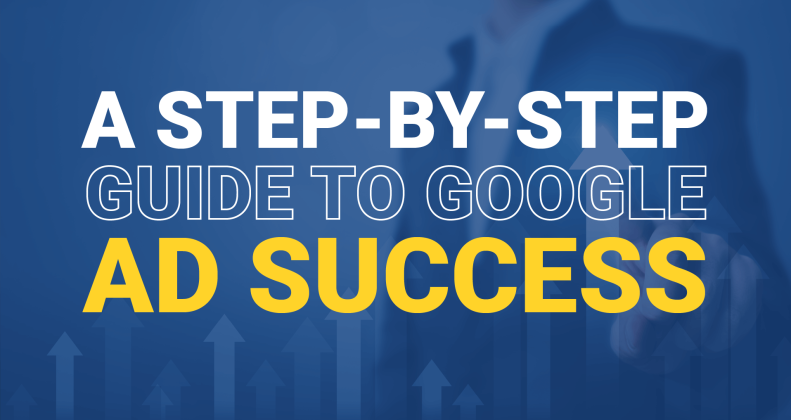 step by step guide to google ad success