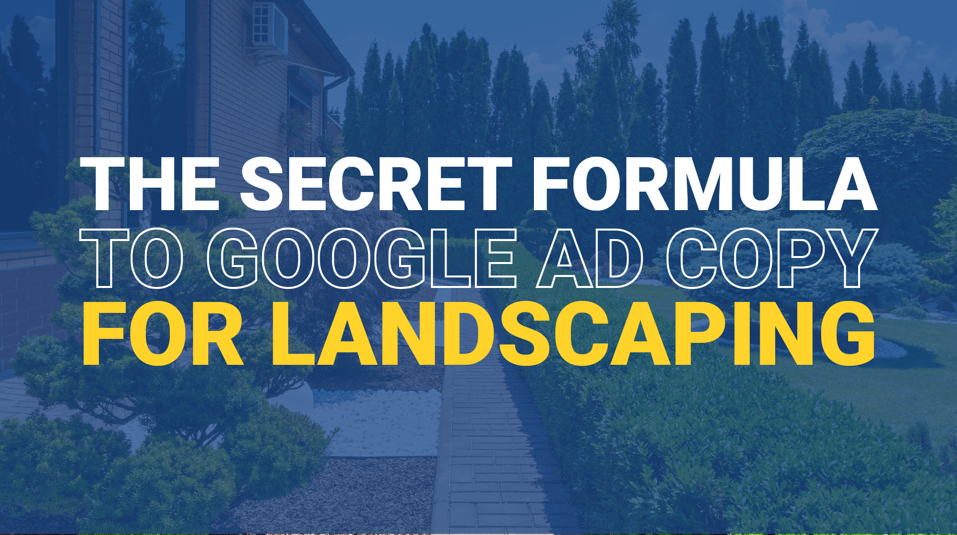 The Secret Formula to Google Ad Copy for Landscaping Business