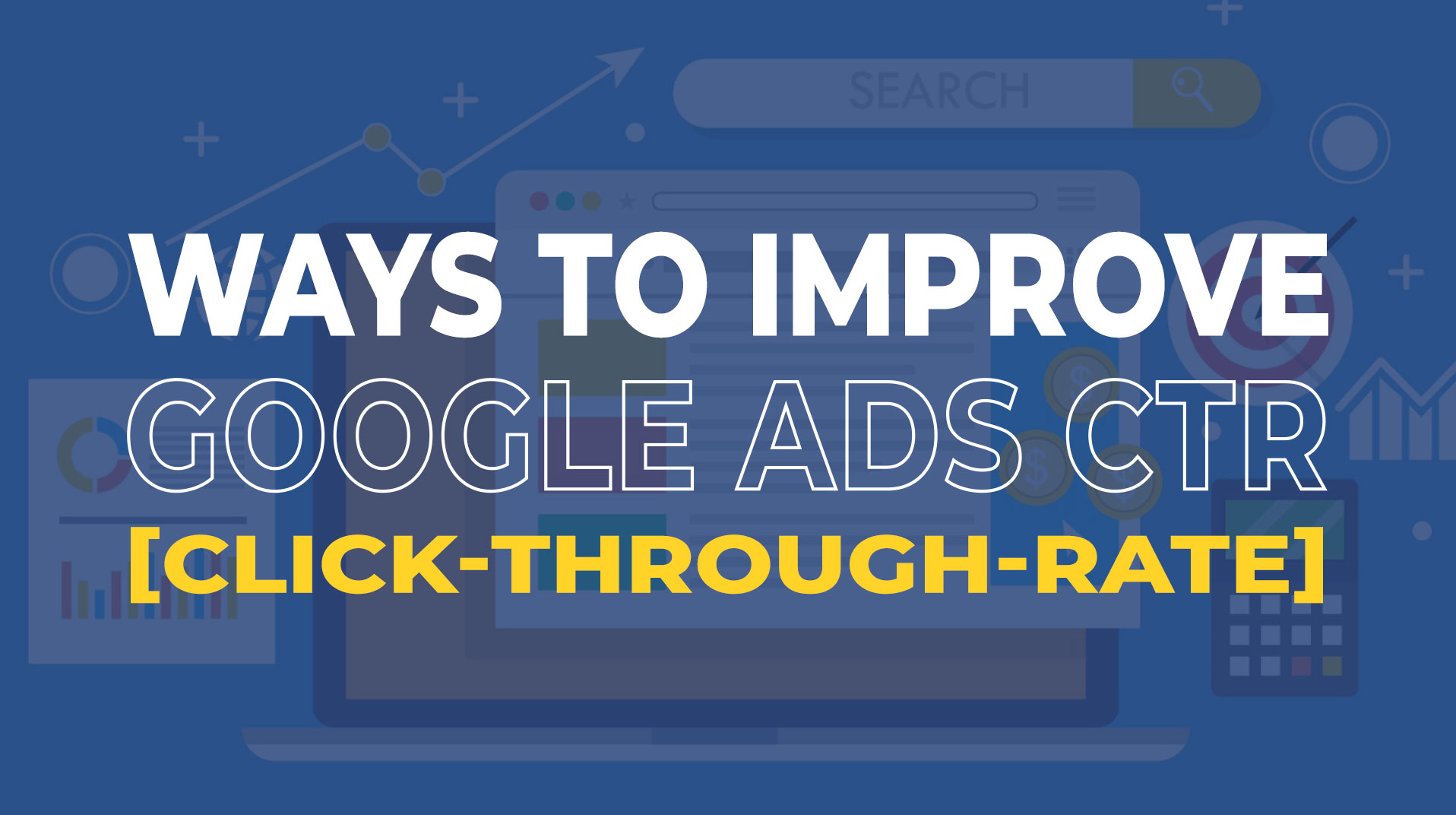 9 Strategies to Improve Google Ads CTR