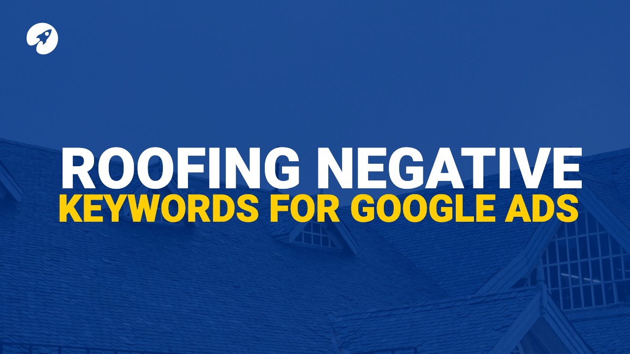 Negative keywords for roofing Google Ad campaigns