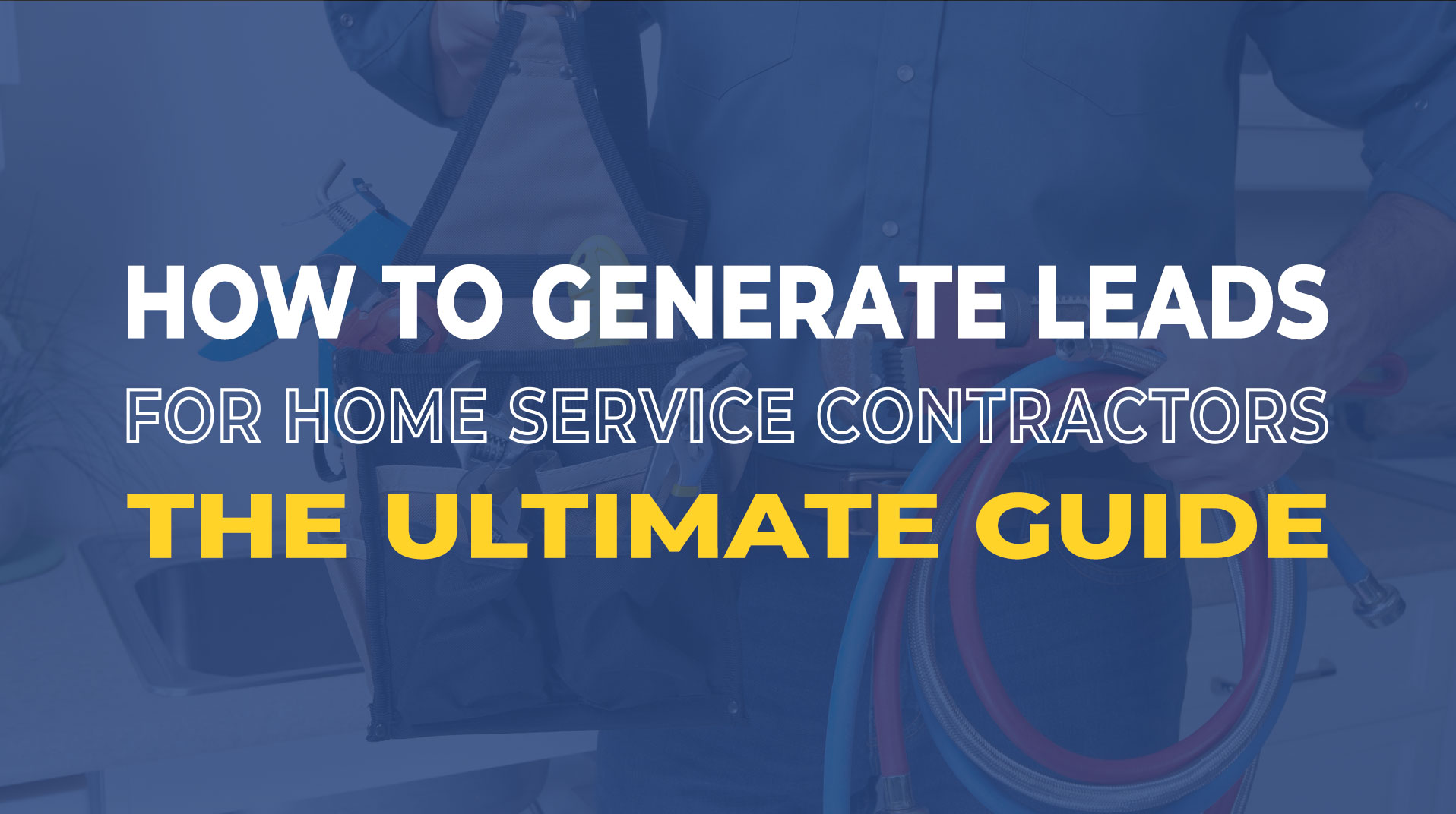 How to Generate Leads for Home Service Contractors?