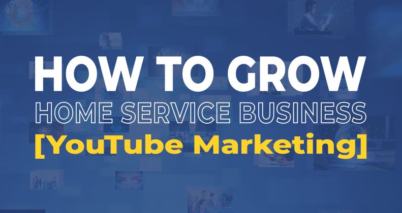 how to grow home service business on youtube