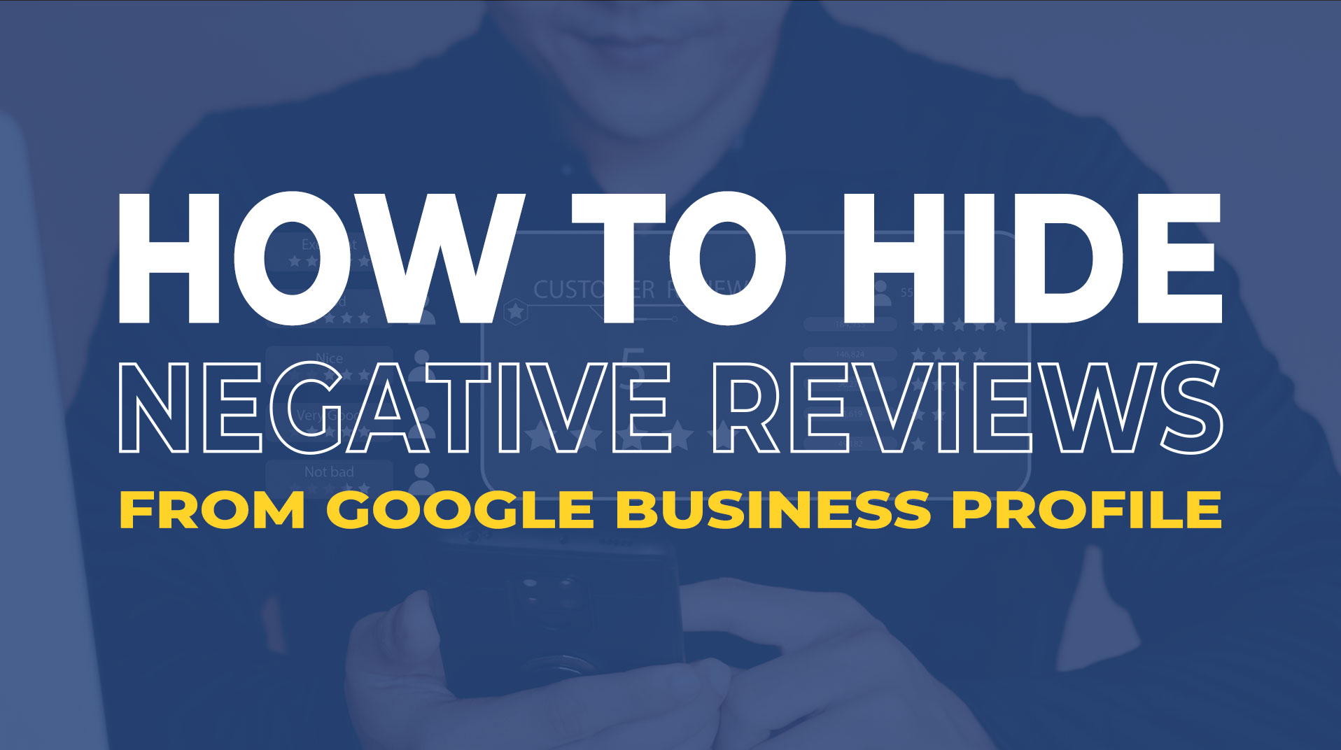 How to Hide Negative Reviews from Google