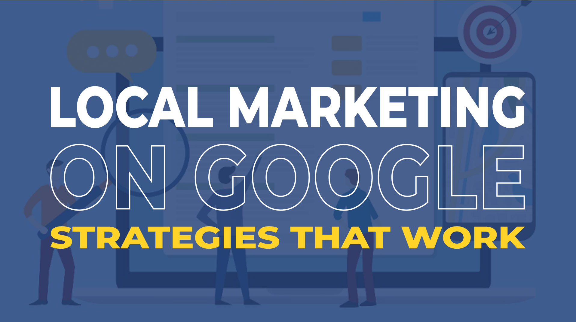 Local Marketing with Google: Strategies that Work in 2024