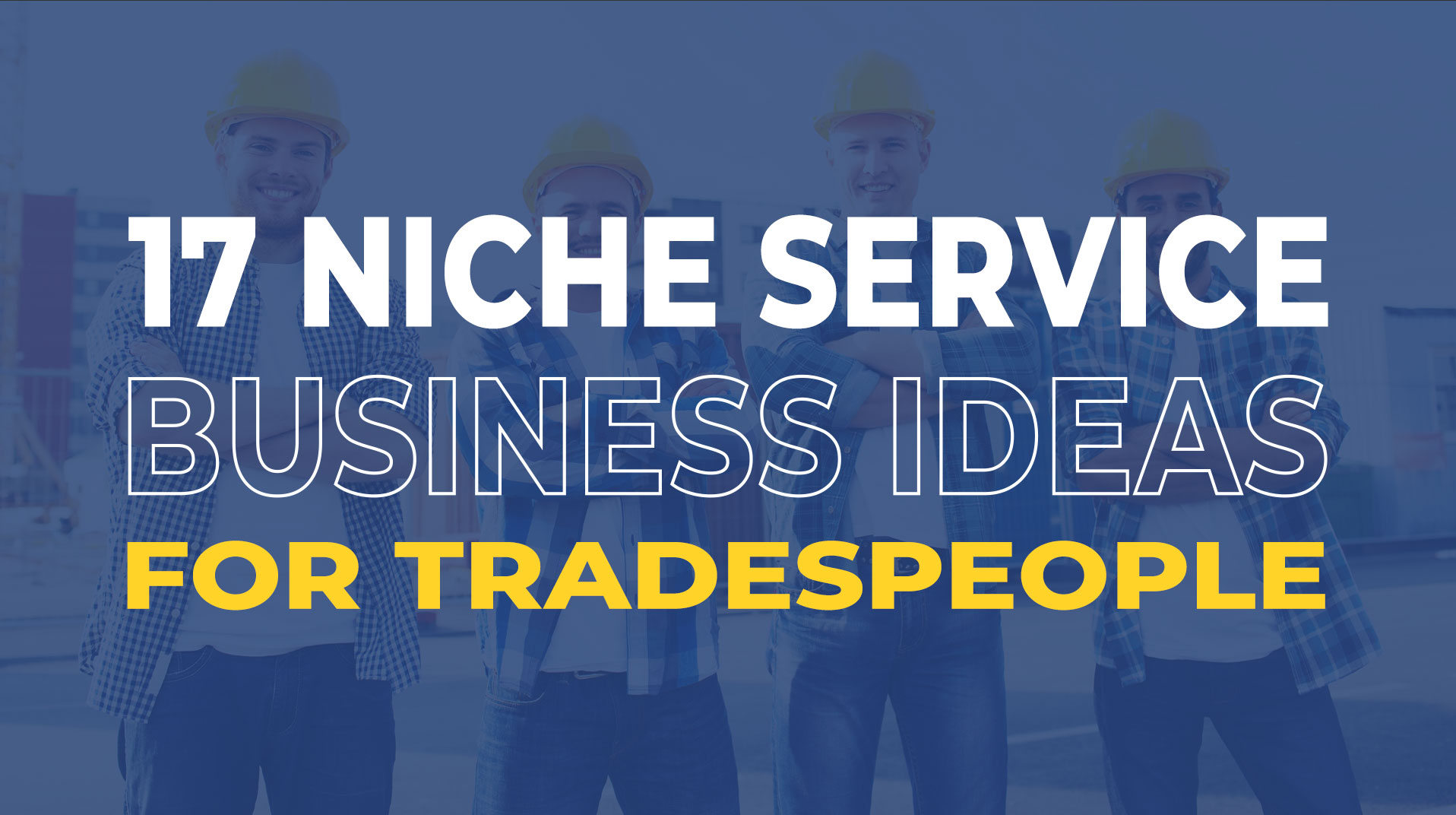 17 Niche Services for Tradespeople with Low Competition