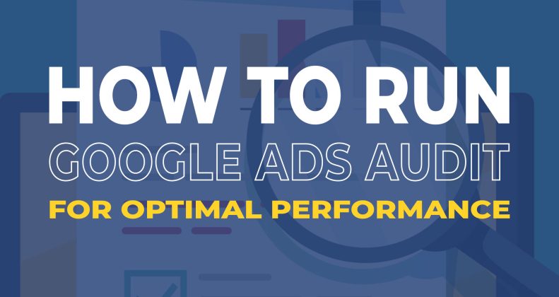 How to Run a Google Ads Audit for Optimal Performance