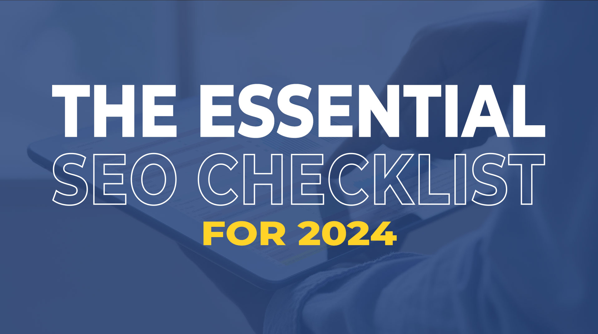 The Essential SEO Checklist for 2024