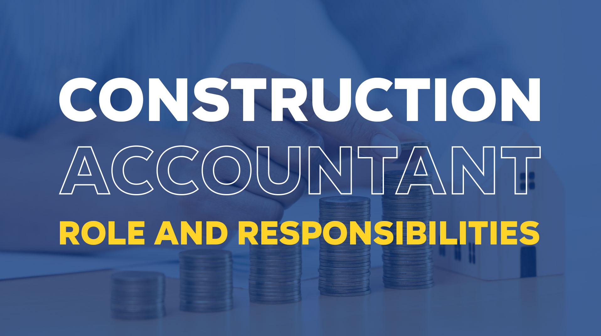 Construction Accountant Responsibilities: Why accountant is important in the construction business