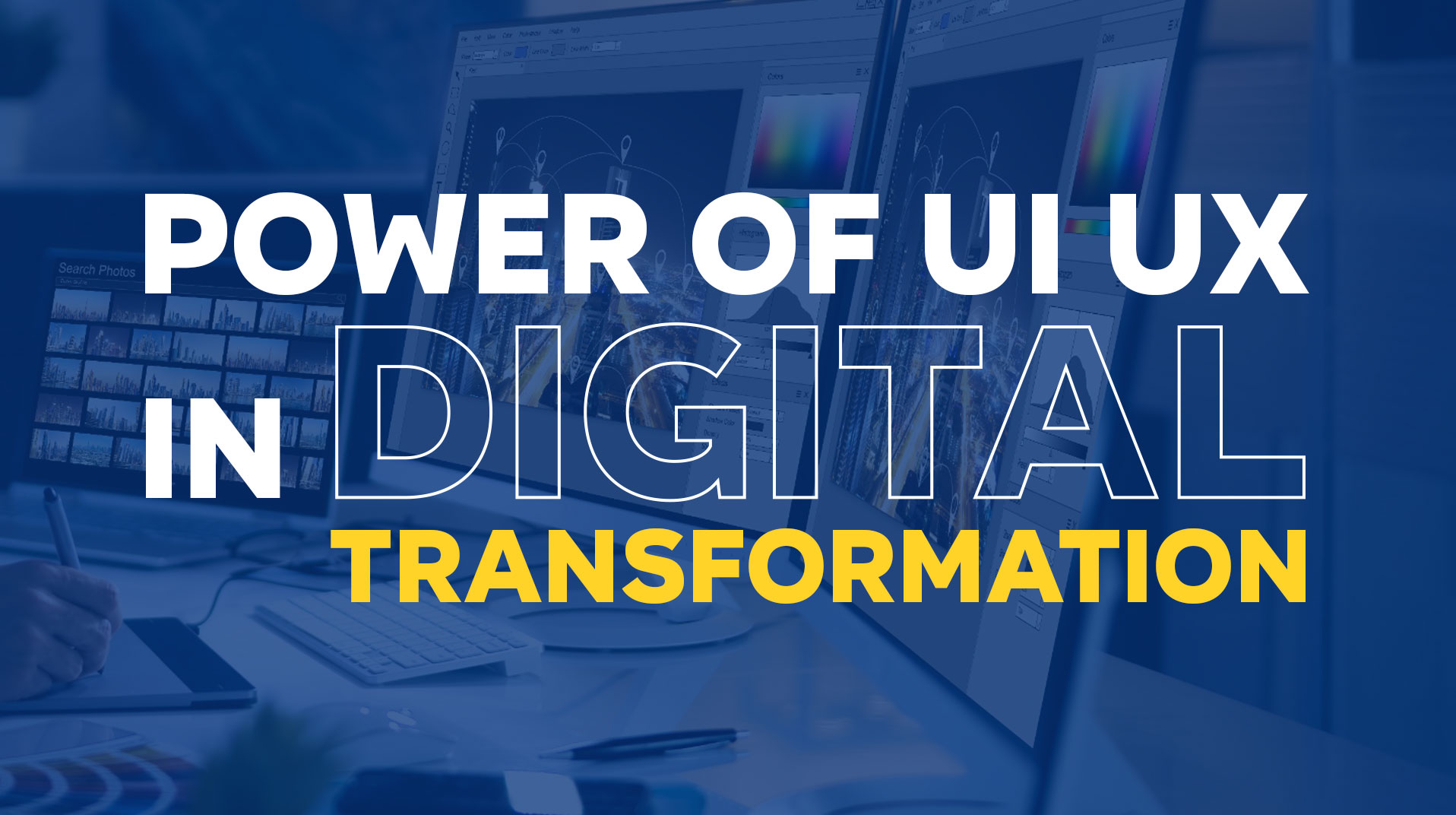 The Power of UI/UX Design in Digital Transformation