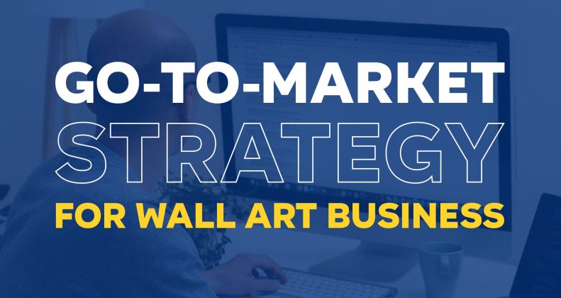 go-to-market-strategy-for-wall-art-business