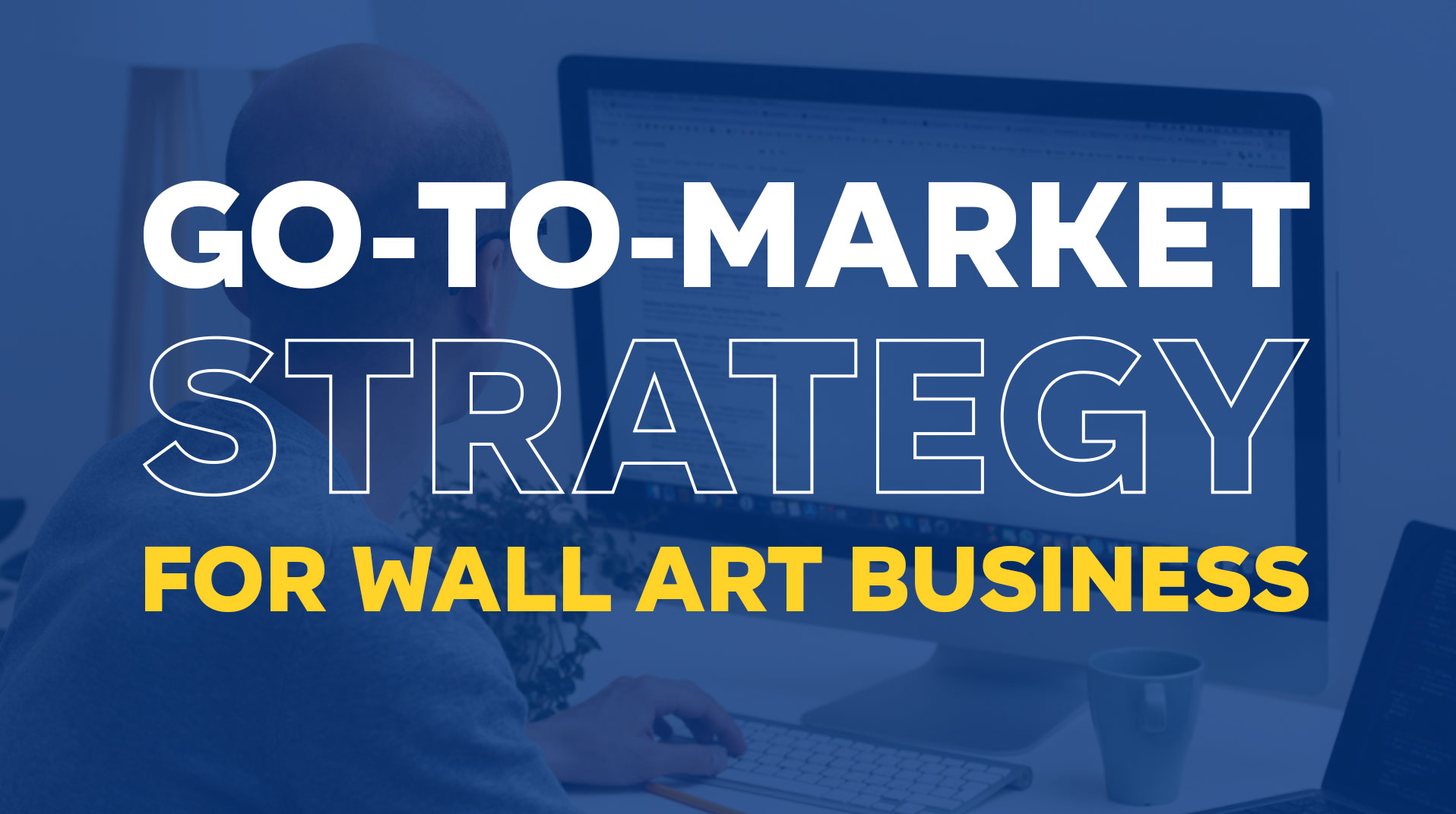 go-to-market-strategy-for-wall-art-business