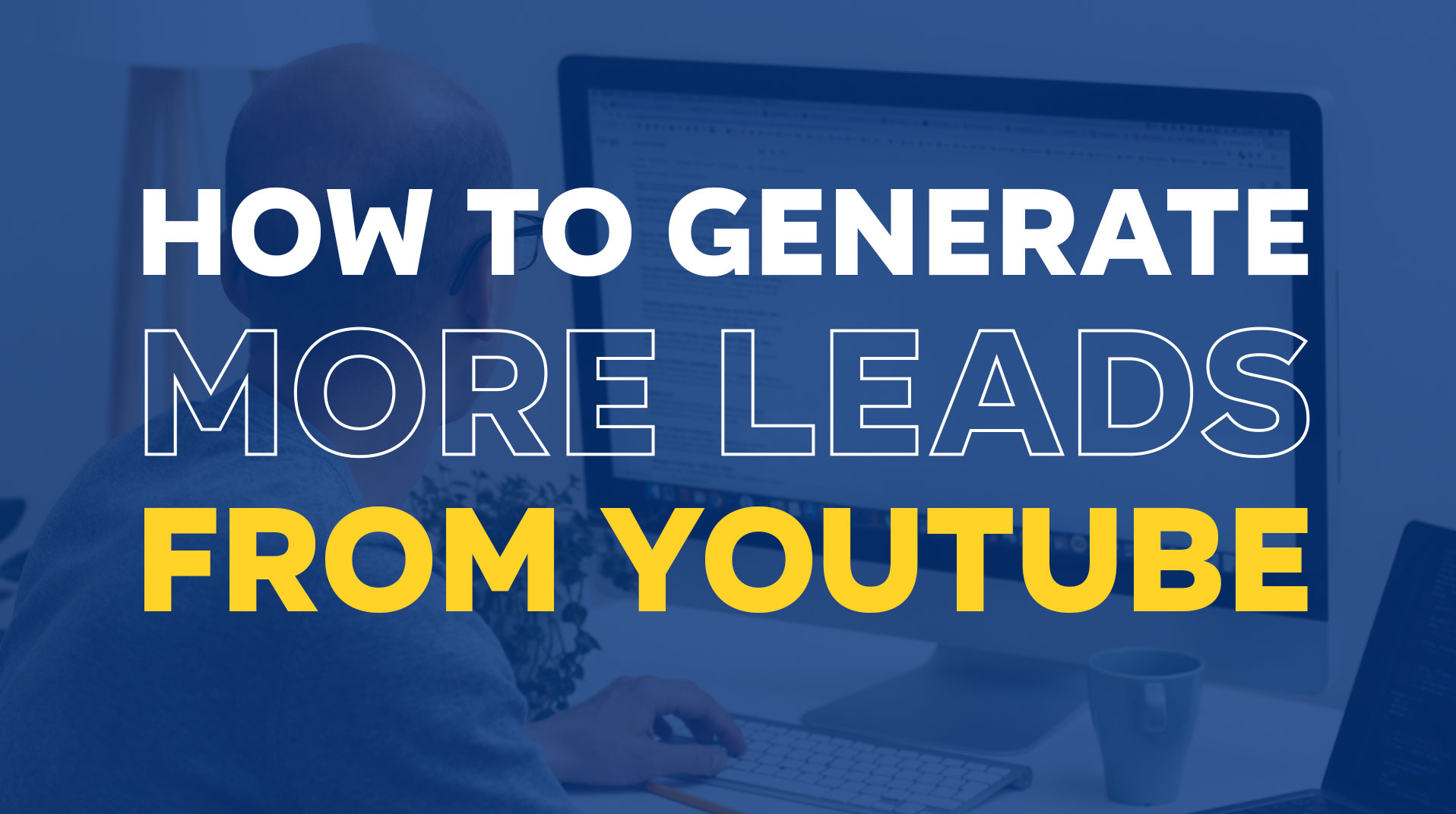 How to Get Thousands of Leads with YouTube?