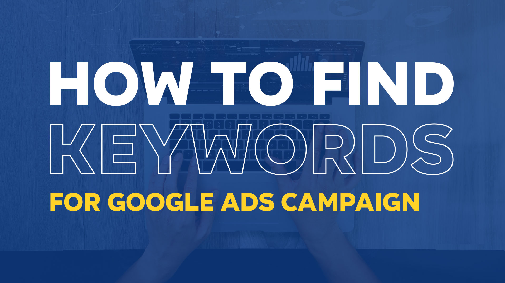 How to Find the Best Google Ads Keywords?