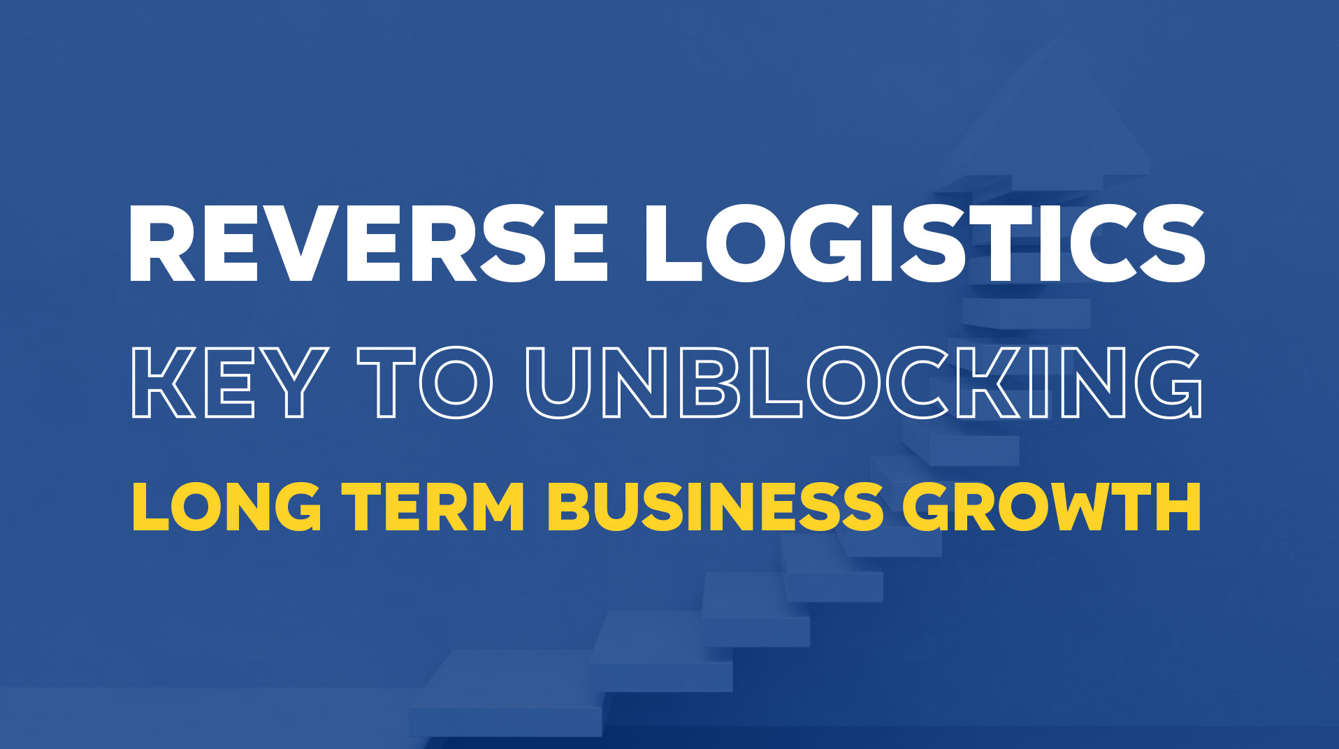 How Reverse Logistics Can Drive Long-Term Business Growth?