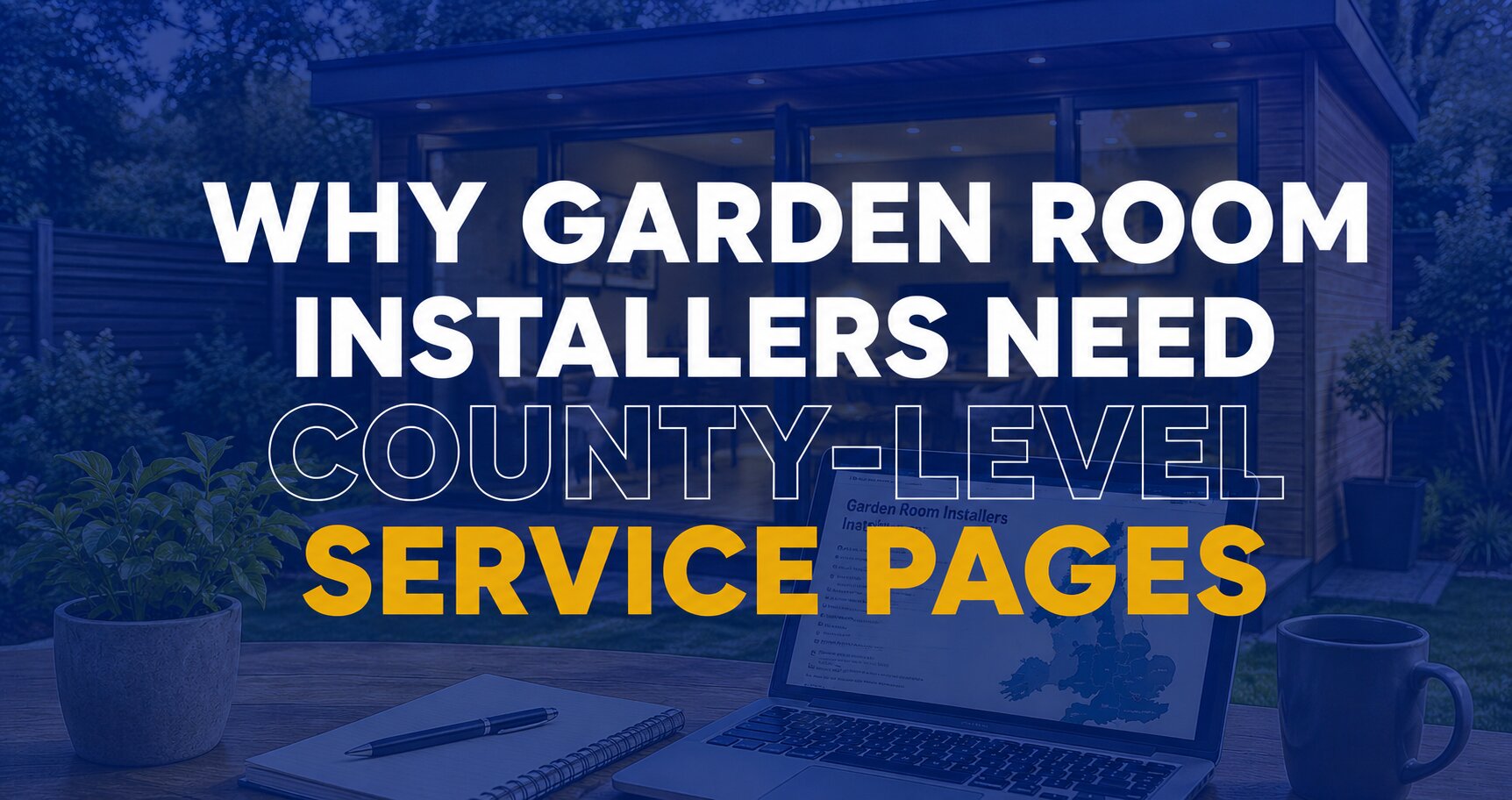 Why Garden Room Installers Need County-Level Service Pages